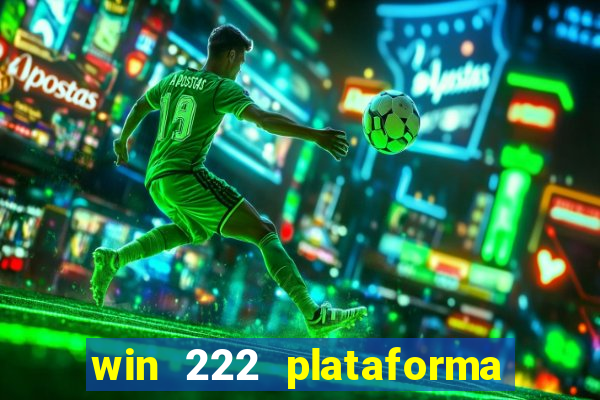 win 222 plataforma de jogos